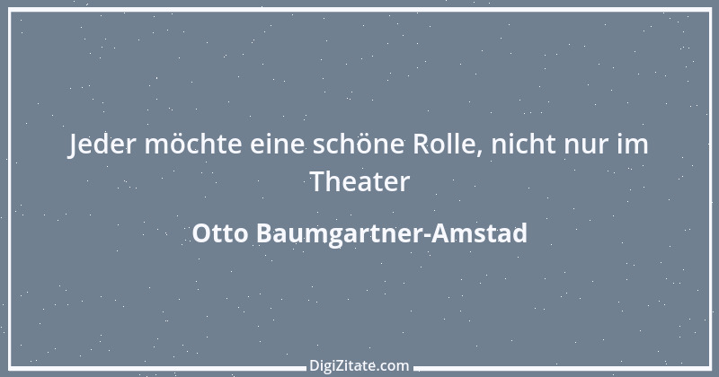 Zitat von Otto Baumgartner-Amstad 103