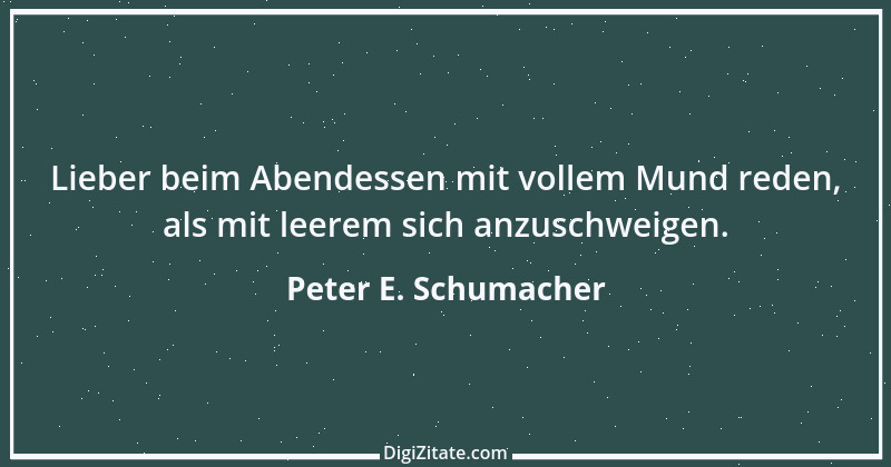 Zitat von Peter E. Schumacher 623