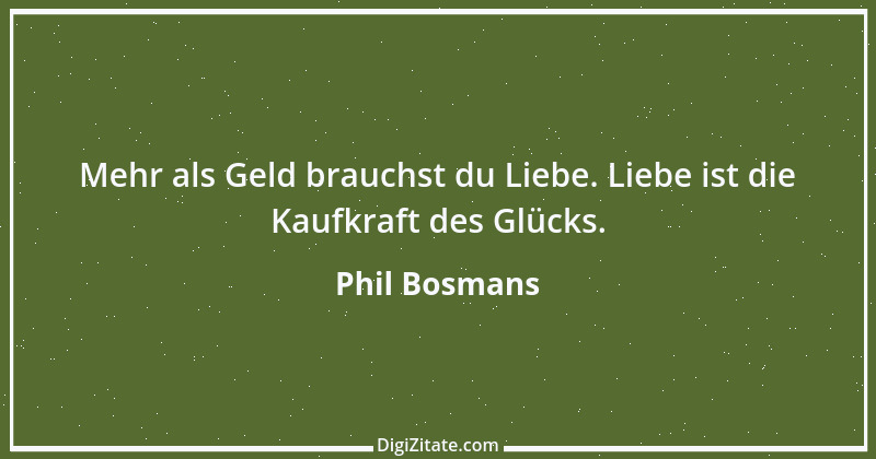 Zitat von Phil Bosmans 72