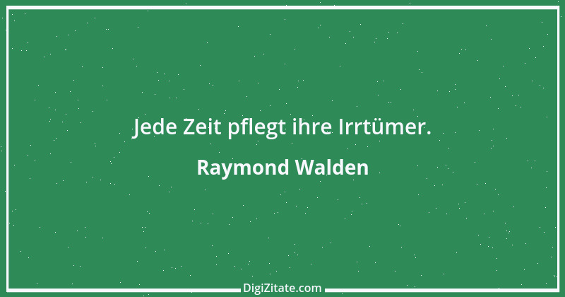 Zitat von Raymond Walden 291