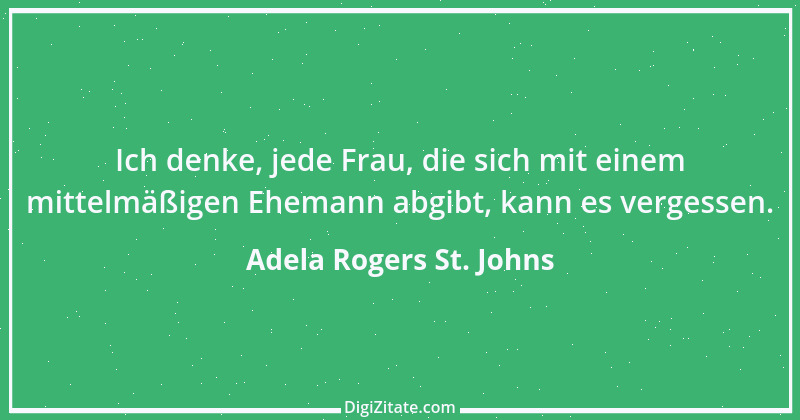 Zitat von Adela Rogers St. Johns 1