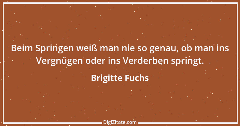 Zitat von Brigitte Fuchs 336