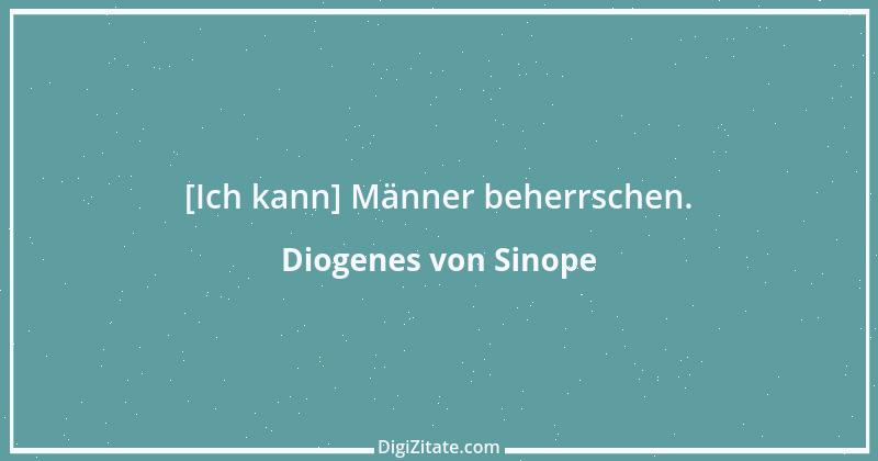 Zitat von Diogenes von Sinope 5