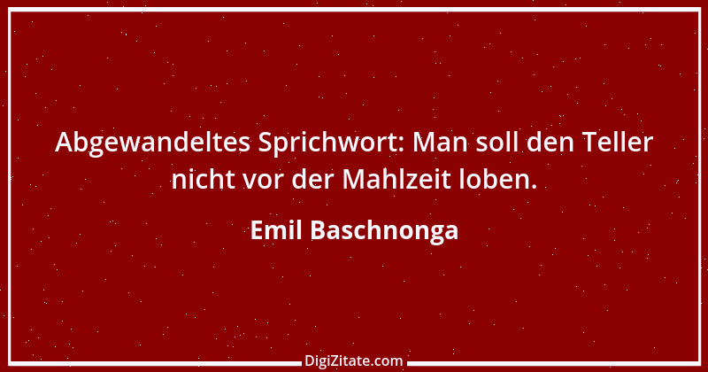 Zitat von Emil Baschnonga 42