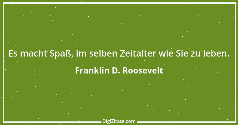 Zitat von Franklin D. Roosevelt 7