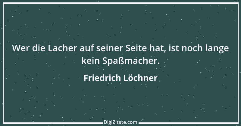 Zitat von Friedrich Löchner 198