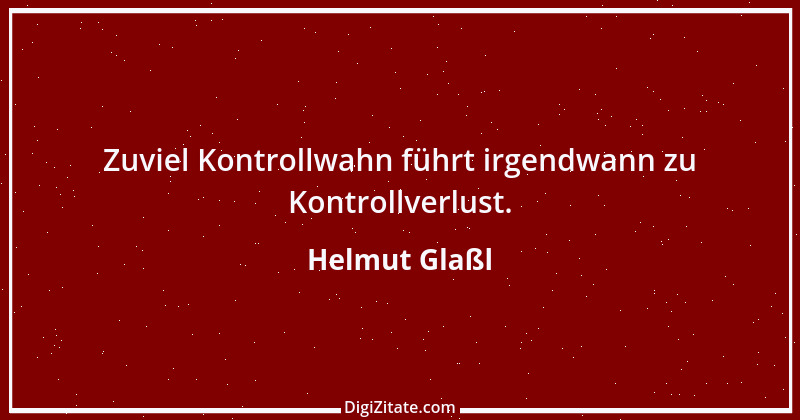 Zitat von Helmut Glaßl 598