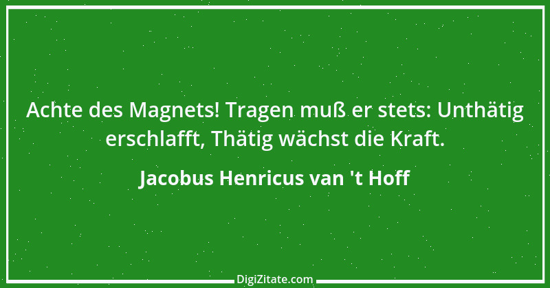 Zitat von Jacobus Henricus van 't Hoff 1