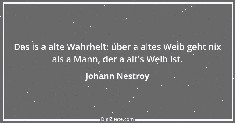 Zitat von Johann Nestroy 294