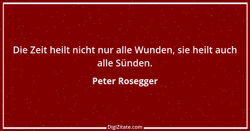 Zitat von Peter Rosegger 199