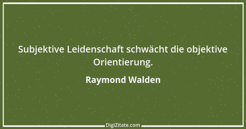 Zitat von Raymond Walden 119