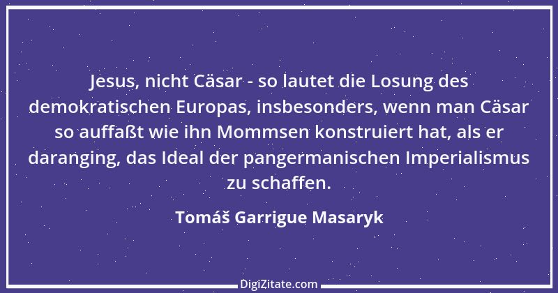 Zitat von Tomáš Garrigue Masaryk 13