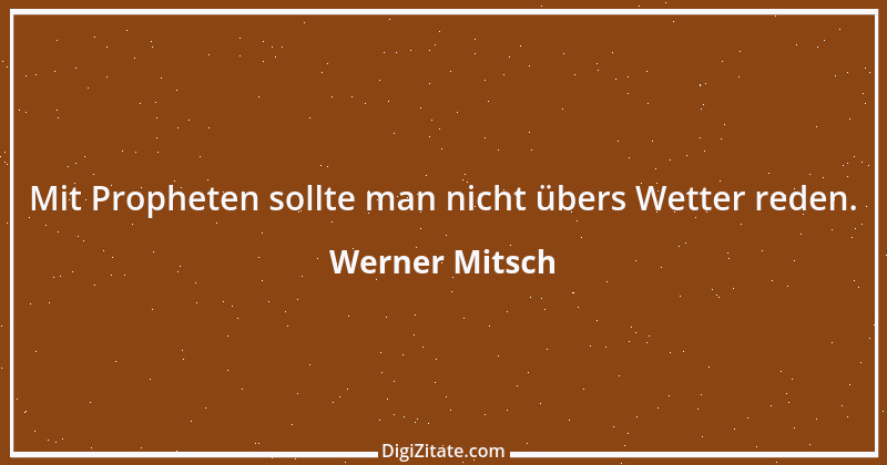 Zitat von Werner Mitsch 350