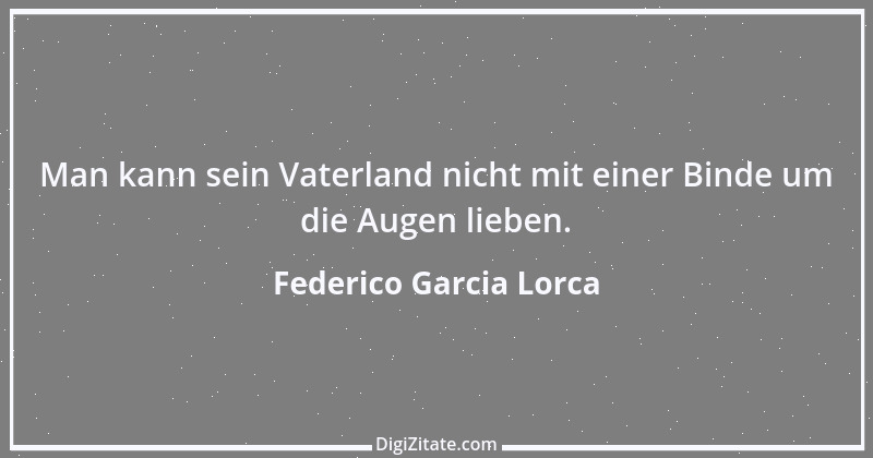 Zitat von Federico Garcia Lorca 13