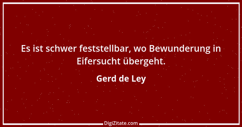 Zitat von Gerd de Ley 47