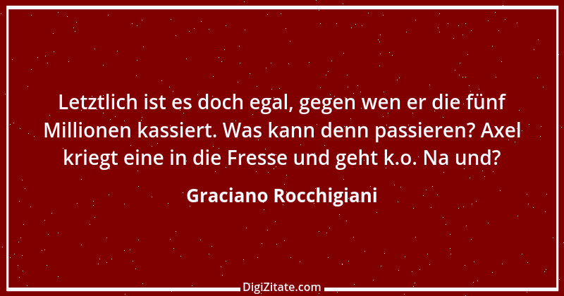 Zitat von Graciano Rocchigiani 1