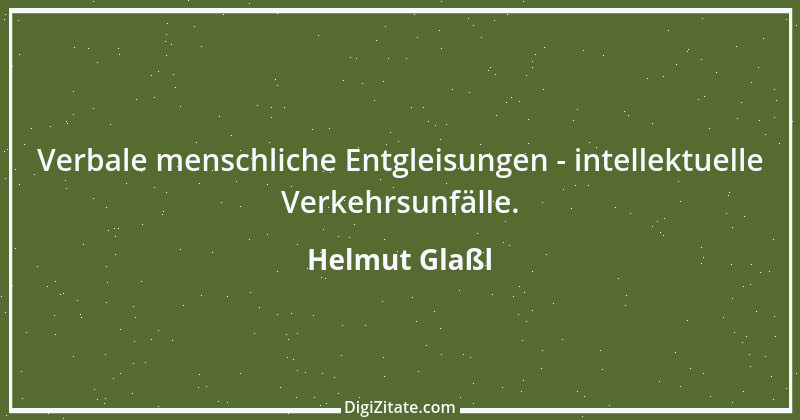 Zitat von Helmut Glaßl 599