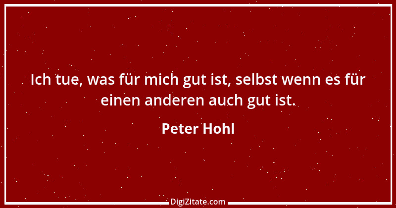 Zitat von Peter Hohl 30