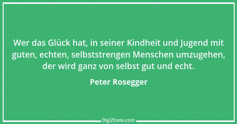 Zitat von Peter Rosegger 200