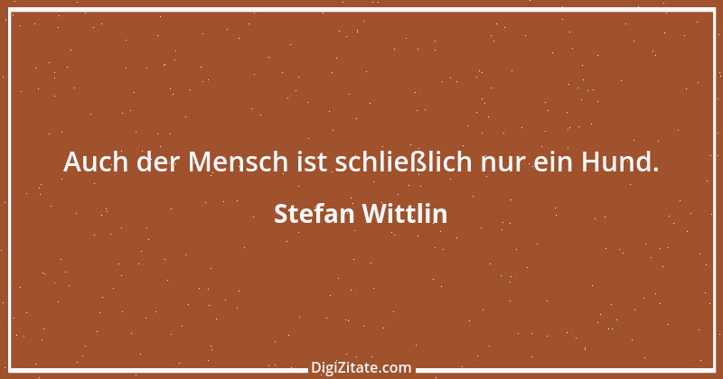 Zitat von Stefan Wittlin 356