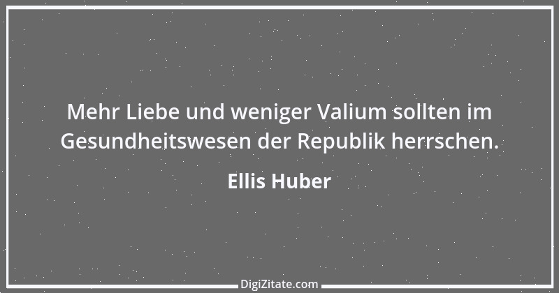 Zitat von Ellis Huber 2