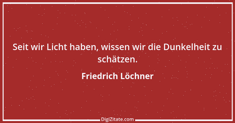 Zitat von Friedrich Löchner 200