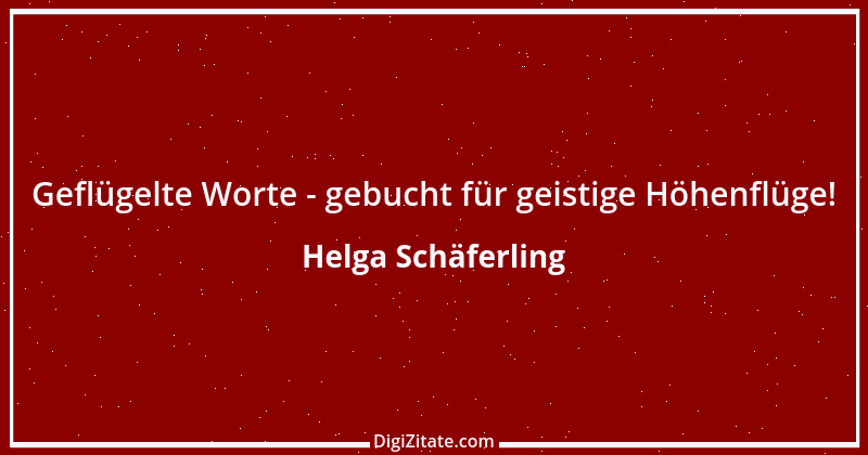 Zitat von Helga Schäferling 403