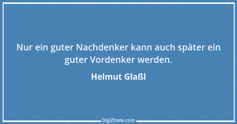 Zitat von Helmut Glaßl 600