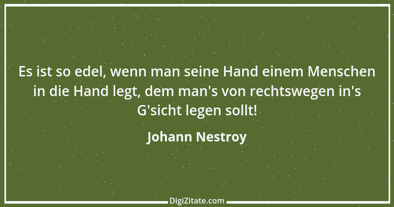 Zitat von Johann Nestroy 296