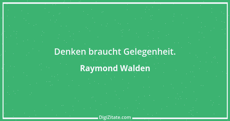 Zitat von Raymond Walden 121