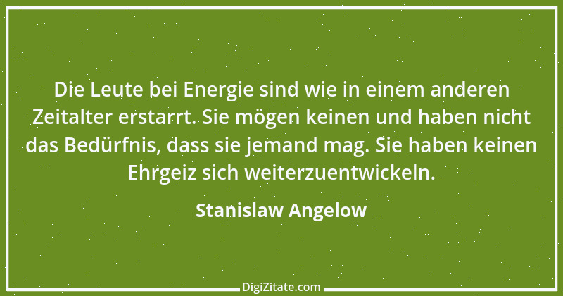 Zitat von Stanislaw Angelow 2