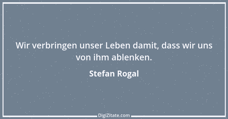 Zitat von Stefan Rogal 17