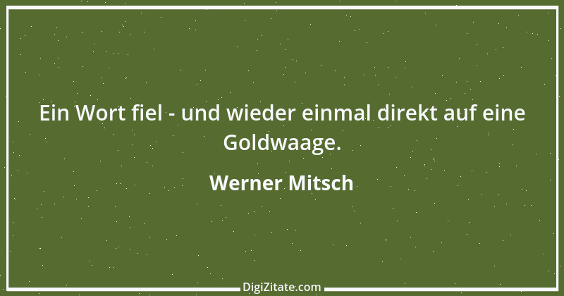 Zitat von Werner Mitsch 352