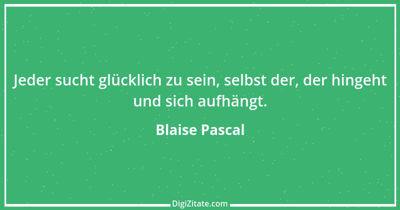 Zitat von Blaise Pascal 182