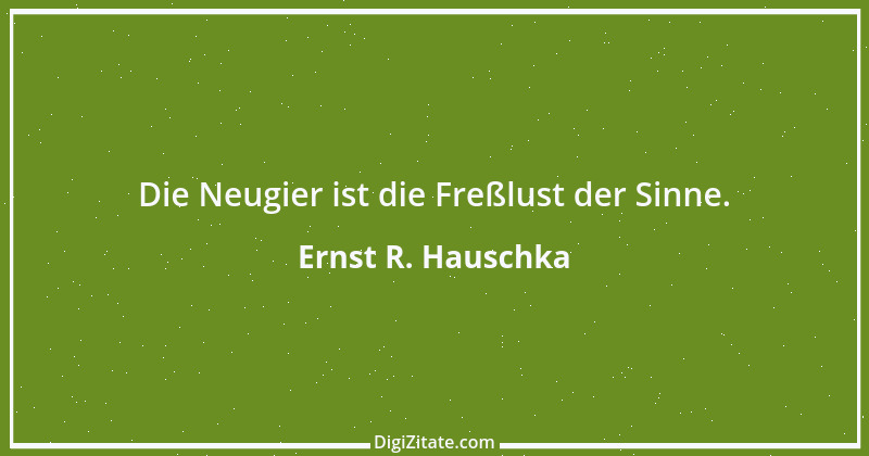 Zitat von Ernst R. Hauschka 305