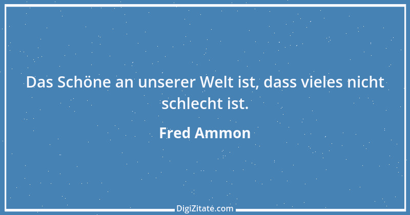 Zitat von Fred Ammon 73