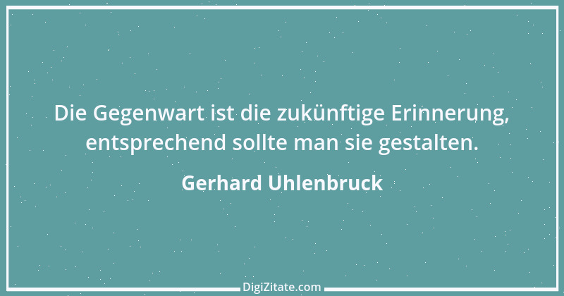 Zitat von Gerhard Uhlenbruck 469