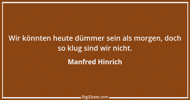 Zitat von Manfred Hinrich 823