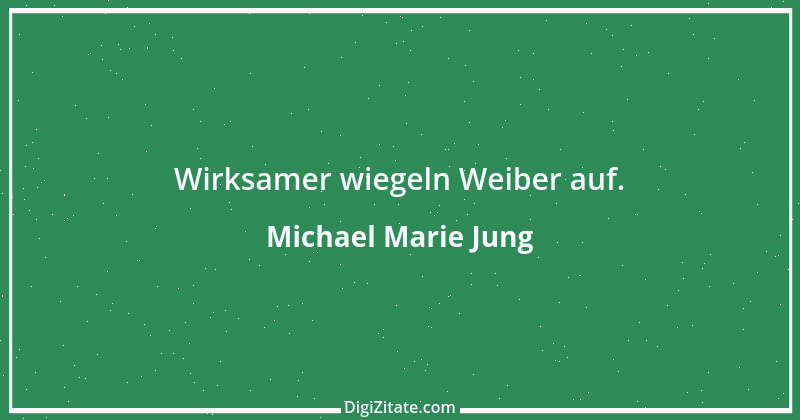 Zitat von Michael Marie Jung 216