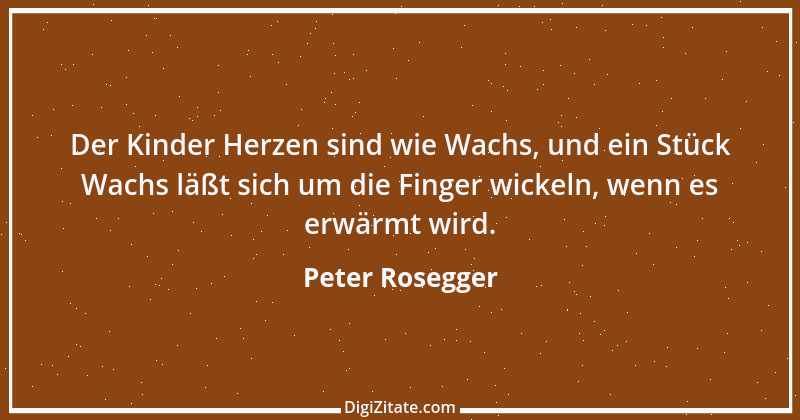 Zitat von Peter Rosegger 202