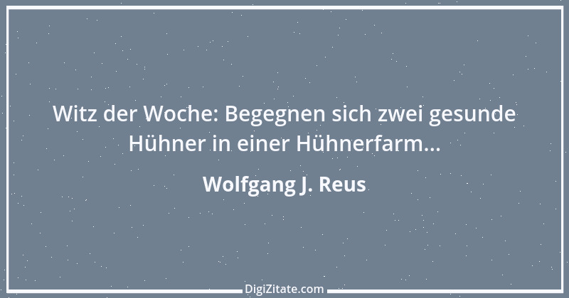 Zitat von Wolfgang J. Reus 489