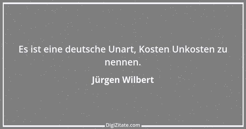 Zitat von Jürgen Wilbert 30