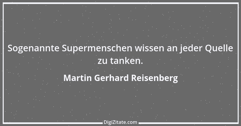 Zitat von Martin Gerhard Reisenberg 965