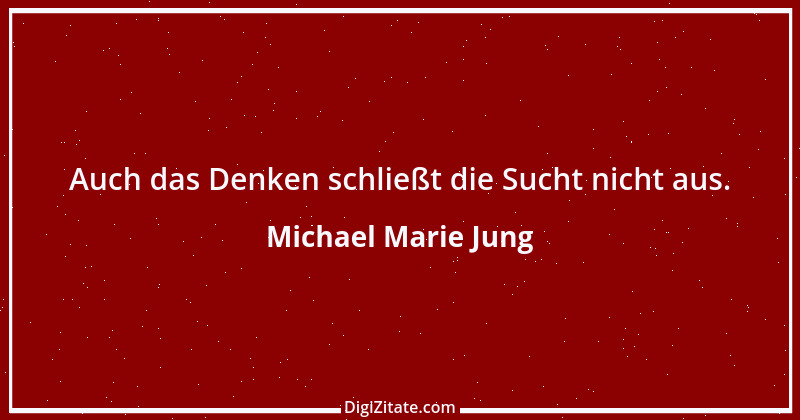 Zitat von Michael Marie Jung 217