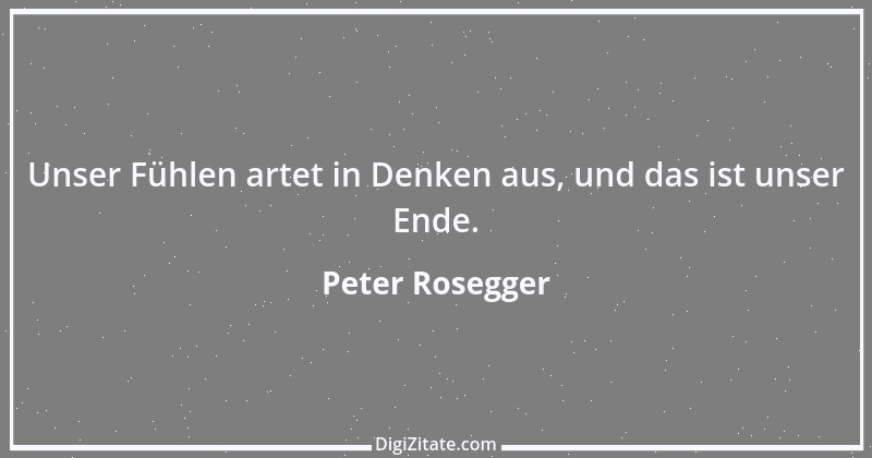 Zitat von Peter Rosegger 203