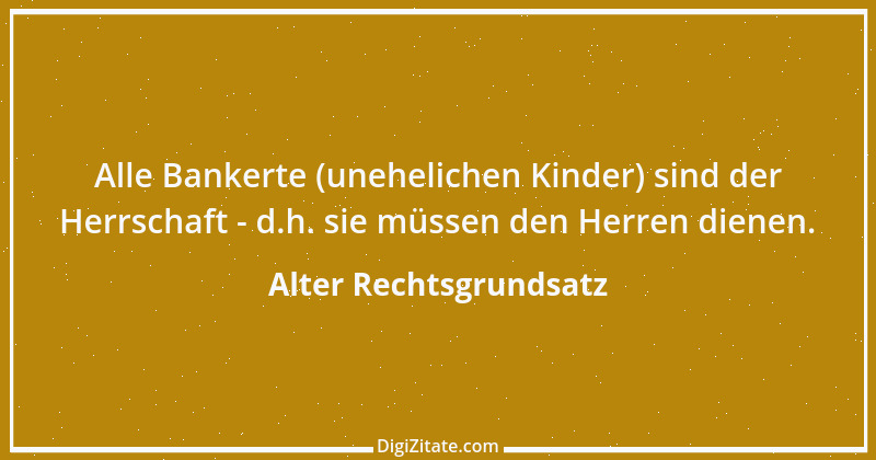 Zitat von Alter Rechtsgrundsatz 25