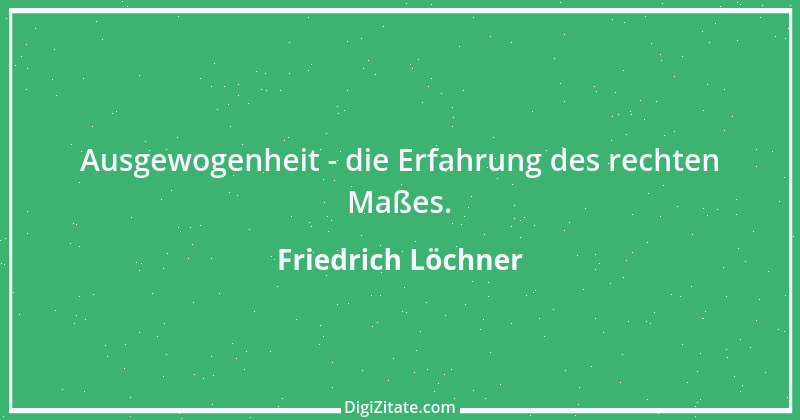 Zitat von Friedrich Löchner 203