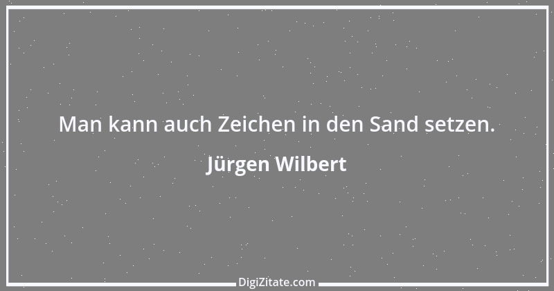 Zitat von Jürgen Wilbert 31