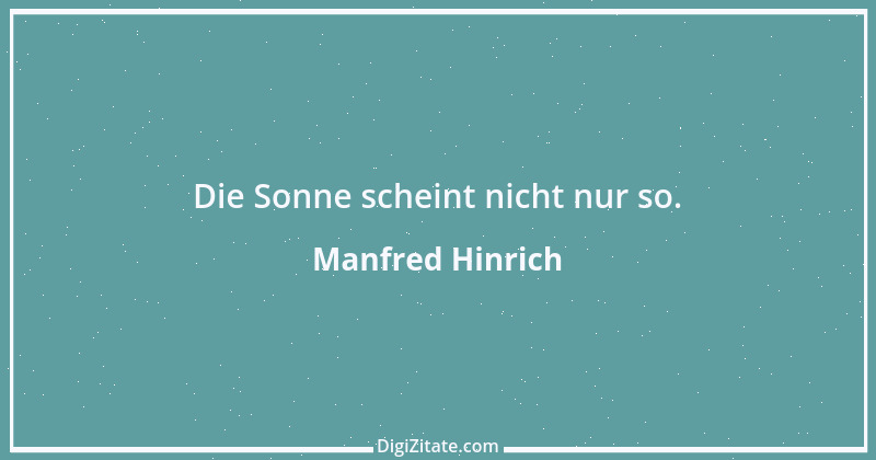 Zitat von Manfred Hinrich 2825