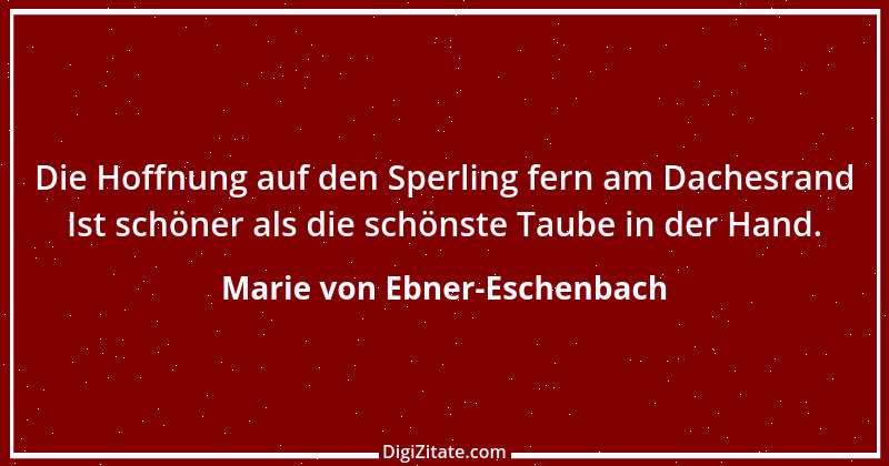 Zitat von Marie von Ebner-Eschenbach 619